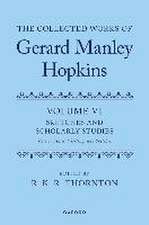 The Collected Works of Gerard Manley Hopkins: Volume VI: Sketches and Scholarly Studies, Part II: Musical Settings and Sketches