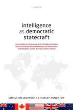 Intelligence as Democratic Statecraft: Accountability and Governance of Civil-Intelligence Relations Across the Five Eyes Security Community - the United States, United Kingdom, Canada, Australia, and New Zealand