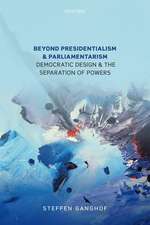 Beyond Presidentialism and Parliamentarism: Democratic Design and the Separation of Powers