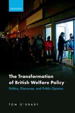 The Transformation of British Welfare Policy: Politics, Discourse, and Public Opinion