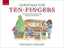 Christmas for Ten Fingers: A first piano book of easy carols and songs with easy accompaniments