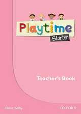 Playtime: Starter: Teacher's Book: Stories, DVD and play- start to learn real-life English the Playtime way!