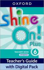 Shine On! Plus: Level 6: Teacher's Book with Digital Pack: Print Teacher's Guide and 4 years' access to Classroom Presentation Tools, Online Practice and Teacher Resources.