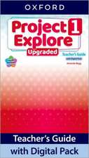 Project Explore Upgraded: Level 1: Teacher's Guide with Digital Pack: Print Teacher's Guide and 4 years' access to Classroom Presentation Tools, Online Practice and Teacher Resources, all available on Oxford English Hub