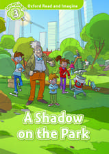 Oxford Read and Imagine: Level 3: A Shadow on the Park