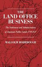 The Land Office Business: The Settlement and Administration of American Public Lands, 1789-1837