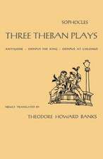 Three Theban Plays: (Antigone, Oedipus the King, Oedipus at Colonus)