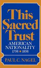 This Sacred Trust: American Nationality 1778-1898