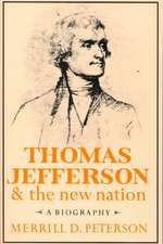 Thomas Jefferson and the New Nation: A Biography