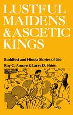 Lustful Maidens and Ascetic Kings: Buddhist and Hindu Stories of Life