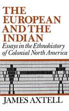 The European and the Indian: Essays in the Ethnohistory of Colonial North America