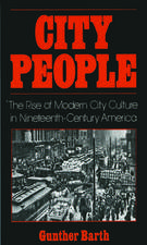 City People: The Rise of Modern City Culture in Nineteenth-Century America