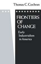 Frontiers of Change: Early Industrialism in America