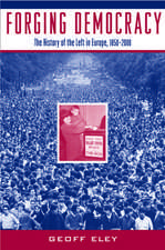 Forging Democracy: The History of the Left in Europe, 1850-2000