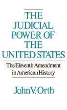 The Judicial Powers of the United States: The Eleventh Amendment in American History