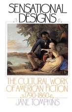 Sensational Designs: The Cultural Work of American Fiction 1790-1860