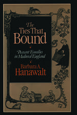 The Ties That Bound: Peasant Families in Medieval England