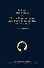 Behind the Scenes: or, Thirty Years a Slave, and Four Years in the White House