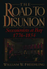 The Road to Disunion, Volume I: Secessionists at Bay, 1776-1854