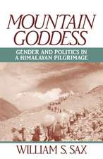 Mountain Goddess: Gender and Politics in a Himalayan Pilgrimage