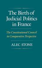 The Birth of Judicial Politics in France: The Constitutional Council in Comparative Perspective