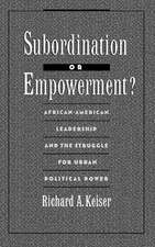 Subordination or Empowerment?: African-American Leadership and the Struggle for Urban Political Power