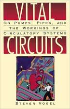 Vital Circuits: On Pumps, Pipes, and the Wondrous Workings of Circulatory Systems