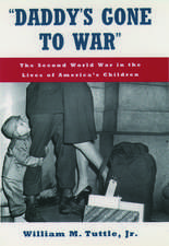 'Daddy's Gone to War': The Second World War in the Lives of America's Children