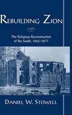 Rebuilding Zion: The Religious Reconstruction of the South, 1863-1877