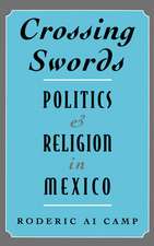 Crossing Swords: Politics and Religion in Mexico