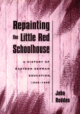 Repainting the Little Red Schoolhouse: A History of Eastern German Education, 1945-1995