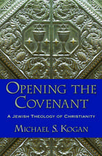 Opening the Covenant: A Jewish Theology of Christianity