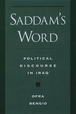 Saddam's Word: The Political Discourse in Iraq