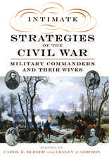 Intimate Strategies of the Civil War: Military Commanders and Their Wives