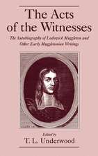 The Acts of the Witnesses: The Autobiography of Lodowick Muggleton and Other Early Muggletonian Writings