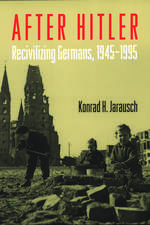 After Hitler: Recivilizing Germans, 1945-1995