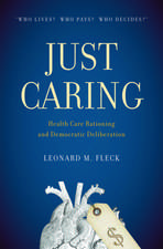 Just Caring: Health Care Rationing and Democratic Deliberation