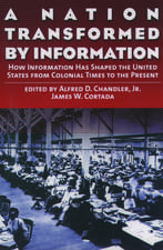 A Nation Transformed by Information: How Information Has Shaped the United States from Colonial Times to the Present