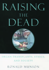 Raising the Dead: Organ transplants, ethics, and society