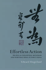 Effortless Action: Wu-wei as Conceptual Metaphor and Spiritual Ideal in Early China