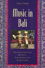 Music in Bali: Experiencing Music, Expressing Culture