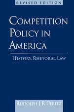 Competition Policy in America: History, Rhetoric, Law