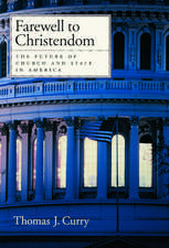 Farewell to Christendom: The Future of Church and State in America