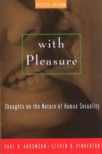 With Pleasure: Thoughts on the Nature of Human Sexuality