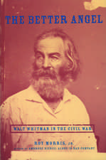 The Better Angel: Walt Whitman in the Civil War