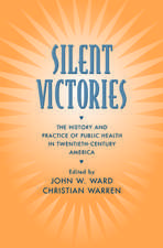 Silent Victories: The History and Practice of Public Health in Twentieth Century America