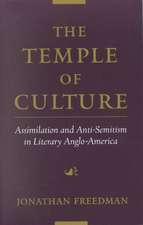 The Temple of Culture: Assimilation and Anti-Semitism in Literary Anglo-America