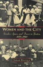 Women and the city: Gender, Space, and Power in Boston, 1870-1940