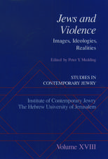 Studies in Contemporary Jewry: Studies in Contemporary Jewry, Volume XVIII: Jews and Violence: Images, Ideologies, Realities