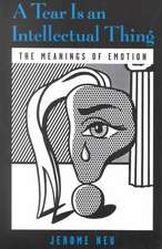 A Tear is an Intellectual Thing: The Meanings of Emotion